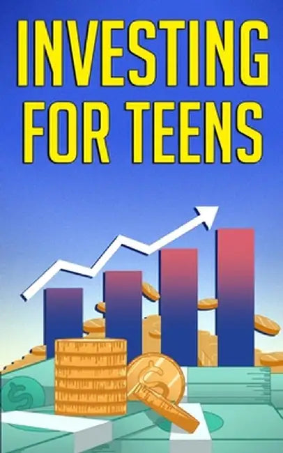 Investing for Teens by Alex Higgs
