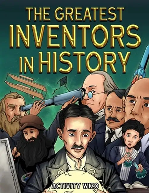 The Greatest Inventors in History by Activity Wizo