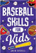Baseball Skills for Kids: Essential Skills, Drills, and Tips to Play Like a Pro! by Rydell, Jack
