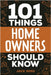 101 Things Home Owners Should Know: Expert Advice for Buying, Maintaining, and Improving Your Home by Jack Ross