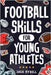 Football Skills for Young Athletes: Master Passing, Catching, Tackling, Running, Defense, and So Much More! by Rydell, Jack
