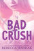 Bad Crush by Rebecca Jenshak