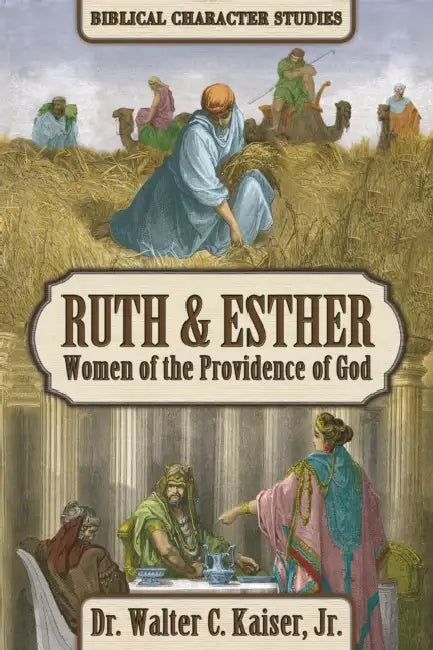 Ruth & Esther: Women of the Providence of God by Walter C. Kaiser