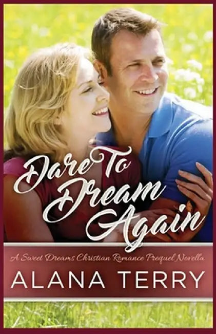 Dare to Dream Again by Alana Terry