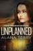 Unplanned by Alana Terry