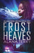 Frost Heaves by Alana Terry