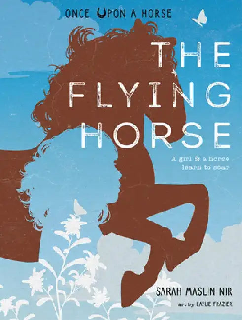 The Flying Horse (Once Upon a Horse #1) by Sarah Maslin Nir