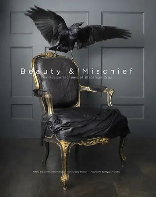 Beauty & Mischief: The Design Alchemy of Blackman Cruz by David Cruz