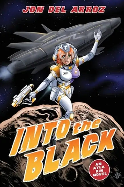 Into The Black: A Sci-Fi Action Thriller With Space Marines Vs. Aliens by Jon Del Arroz