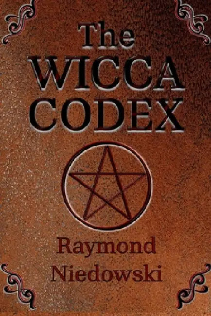 The Wicca Codex by Raymond Niedowski