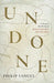 Undone: A Modern Rendering of John Donne's Devotions by Philip Yancey