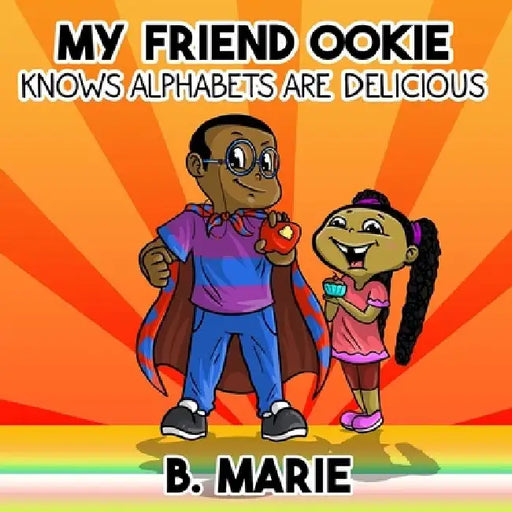 My Friend Ookie Knows Alphabets Are Delicious by Madison Lawson