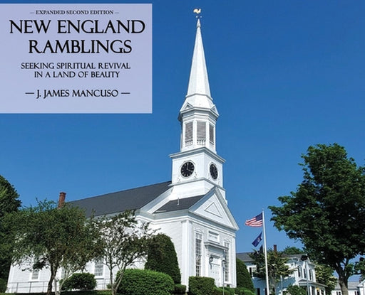 New England Ramblings: Seeking Spiritual Revival in a Land of Beauty by J. James Mancuso