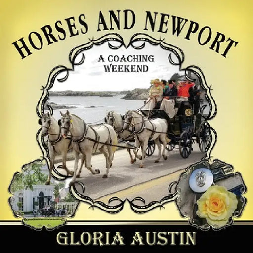 Horses and Newport: A Coaching Weekend - 2018 by Gloria Austin