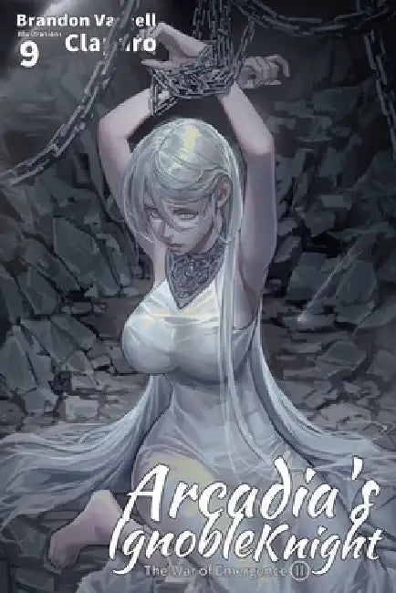 Arcadia's Ignoble Knight, Vol. 9: The War of Emergence Part II by Brandon Varnell