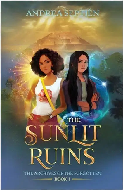 The Sunlit Ruins: An Old Gods Story by Septién, Andrea
