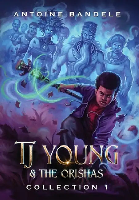 TJ Young & The Orishas - Collection 1: An Old Gods Story by Antoine Bandele, Fiona McLaren, Arthur Bowling