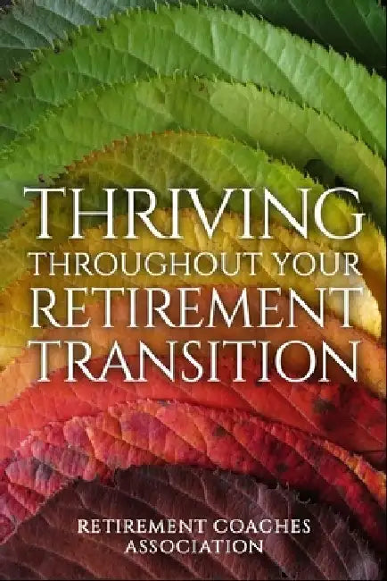Thriving Throughout Your Retirement Transition by Robert Laura