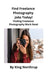 Find Freelance Photography Jobs Today!: Finding Freelance Photography Work Now! by King Northrup