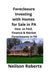 Foreclosure Investing with Homes for Sale in PA: How to Find, Finance & Market Foreclosures in PA by Neilson Roberts