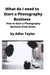 What do I need to Start a Photography Business: How to Start a Photography Business from Home by Adler Taylor