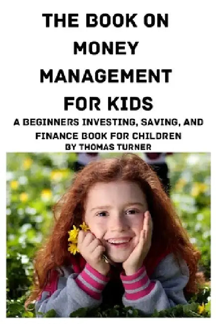 The Book on Money Management for Kids by Thomas Turner