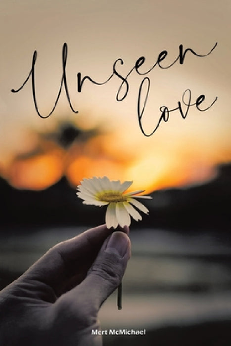 Unseen Love by Mert McMichael