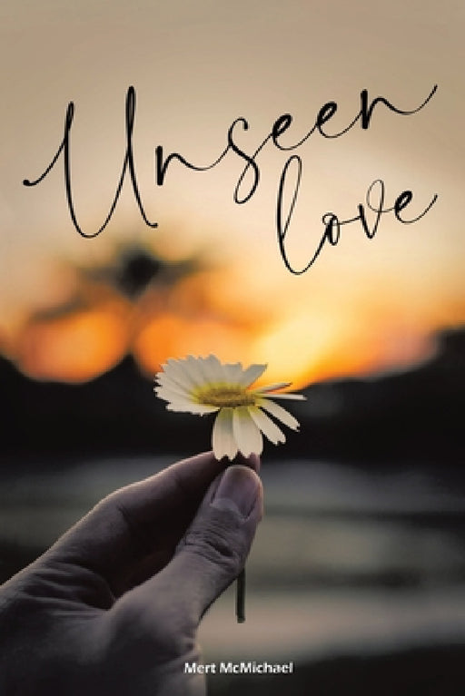 Unseen Love by Mert McMichael