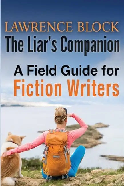 The Liar's Companion: A Field Guide for Fiction Writers by Lawrence Block