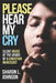 Please Hear My Cry: Silent Abuse At The Hands of A Christian Narcissist by Sharon L. Johnson