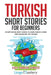 Turkish Short Stories for Beginners: 20 Captivating Short Stories to Learn Turkish & Grow Your Vocabulary the Fun Way! by Lingo Mastery