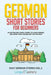 German Short Stories for Beginners: 20 Captivating Short Stories to Learn German & Grow Your Vocabulary the Fun Way! by Lingo Mastery