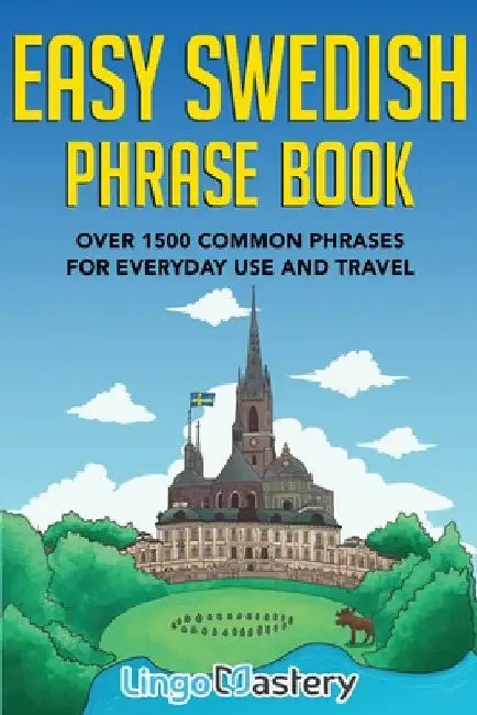 Easy Swedish Phrase Book: Over 1500 Common Phrases For Everyday Use And Travel by Lingo Mastery