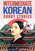 Intermediate Korean Short Stories: 12 Captivating Short Stories to Learn Korean & Grow Your Vocabulary the Fun Way! by Lingo Mastery