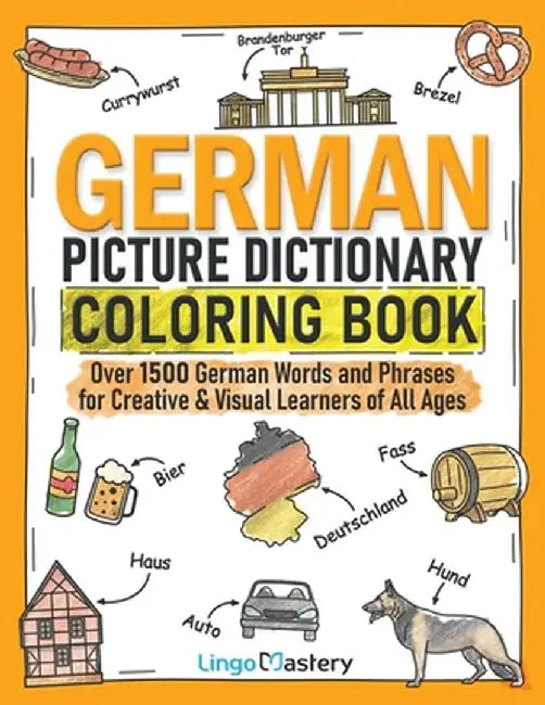 German Picture Dictionary Coloring Book: Over 1500 German Words and Phrases for Creative & Visu: Author