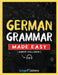 German Grammar Made Easy: A Comprehensive Workbook To Learn German Grammar For Beginners (Audio Included) by Lingo Mastery