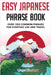 Easy Japanese Phrase Book: Over 1500 Common Phrases For Everyday Use And Travel in Japan by Lingo Mastery