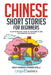 Chinese Short Stories for Beginners: 20 Captivating Short Stories to Learn Chinese & Grow Your Vocabulary the Fun Way! by Lingo Mastery
