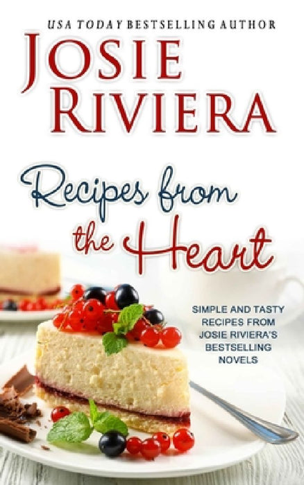 Recipes from the Heart by Josie Riviera