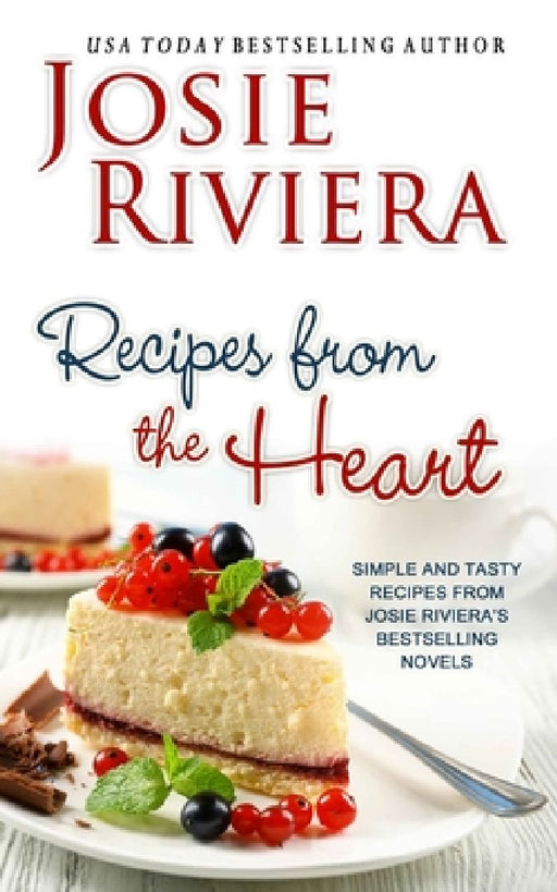 Recipes from the Heart by Josie Riviera