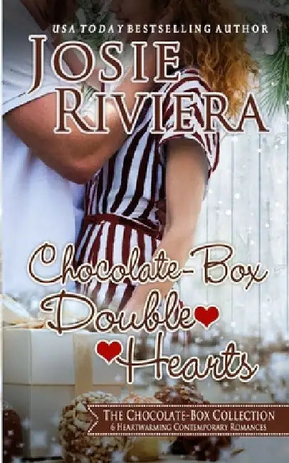 Chocolate-Box Double Hearts: A Collection of 6 Sweet, Clean and Wholesome Romances by Josie Riviera