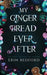 My Gingerbread Ever After by Erin Bedford