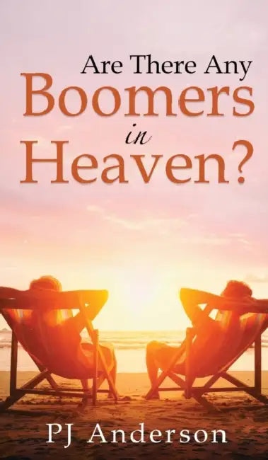 Are There Any Boomers in Heaven? by Pj Anderson