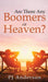 Are There Any Boomers in Heaven? by Pj Anderson