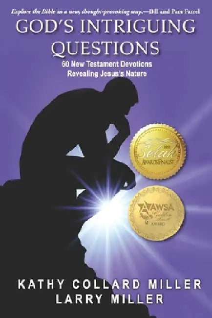 God's Intriguing Questions: 60 New Testament Devotions Revealing Jesus's Nature by Larry Miller