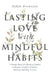 Lasting Love with Mindful Habits: 5 Simple Steps for Modern Couples to Bypass Conflict, Enhance Intimacy and Stay In Love by Johan Svensson