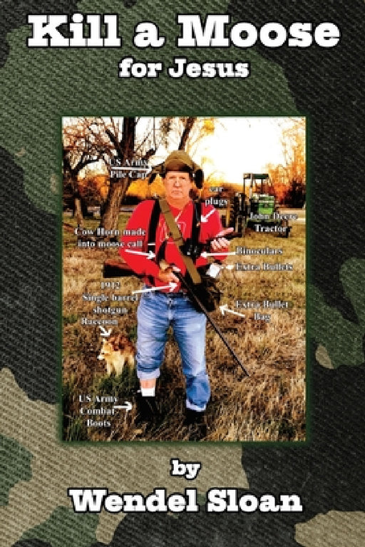 Kill a Moose for Jesus: Three-Minute Essays on Punks, Poets, Parrotheads, Police, Preachers and Politicians by Wendel Sloan