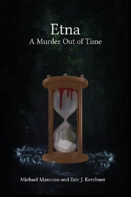 Etna - A Murder Out of Time by Michael Mancuso, Eric J. Kerchner