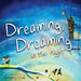Dreaming, Dreaming in the Night by Bethany Stahl