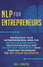 NLP For Entrepreneurs: Reprogram Your Entrepreneurial Mind for Better Decision Making, Negotiation Skills and Higher Self-Confidence Using th by Joel E. Winston